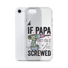 If Papa Can't Fix It We're All Screwed Clear Case for iPhone®