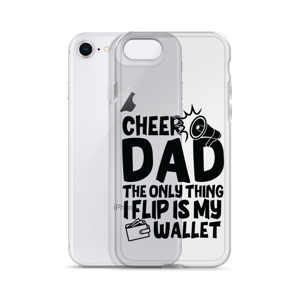 Cheer Dad Th Only Thing I Flip Is My Wallet Clear Case for iPhone®