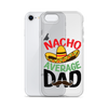 Nacho Average Dad Clear Case for iPhone®