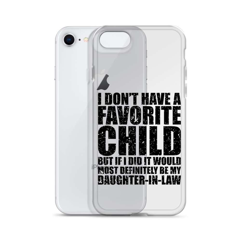 I Don't Have A Favorite Child But If I Did It Would Most Definitely Be My Daughter-In-Law Clear Case for iPhone®