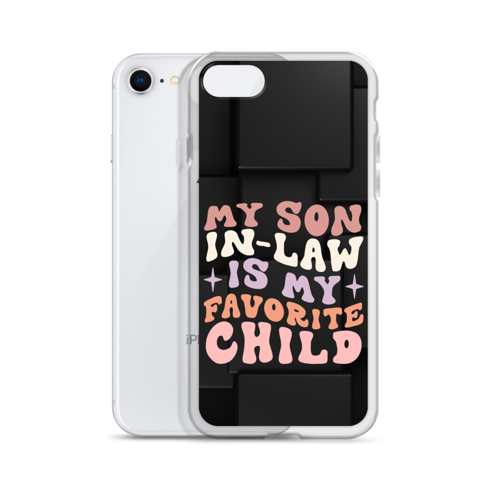 My Son-In-Law Is My Favorite Child Clear Case for iPhone®