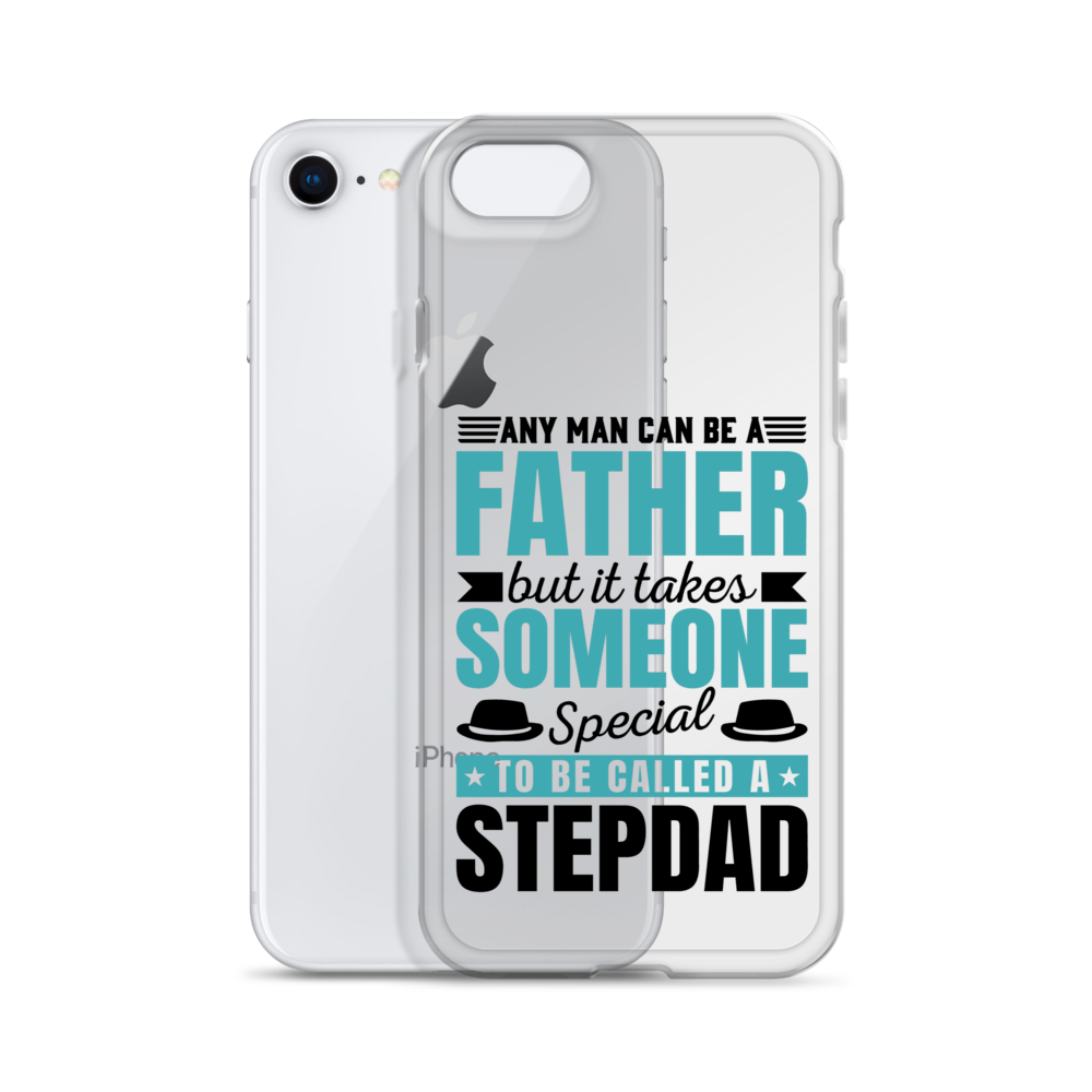 Any Man Can Be Father But It Takes Someone Special To Be Called A Stepdad Clear Case for iPhone®