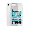 Any Man Can Be Father But It Takes Someone Special To Be Called A Stepdad Clear Case for iPhone®