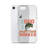 Dad Full Time Part Time Hooker Clear Case for iPhone®