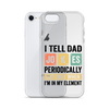 I Tell Dad Jokes Periodically When I'm In My Element Clear Case for iPhone®