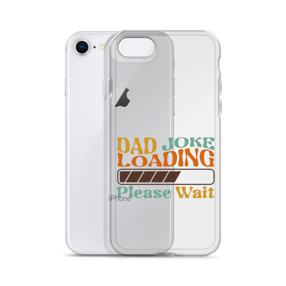 Dad Joke Loading Please Wait Clear Case for iPhone®