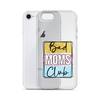 Bad Moms Club Clear Case for iPhone®