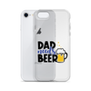 Dad Needs Beer Clear Case for iPhone®