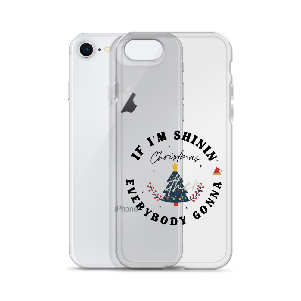 Christmas Father If I'm Shinin' Everybody Clear Case for iPhone®