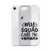 My Squad Call Me Mama Clear Case for iPhone®