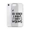 Oh Honey I Am That Mom Clear Case for iPhone®