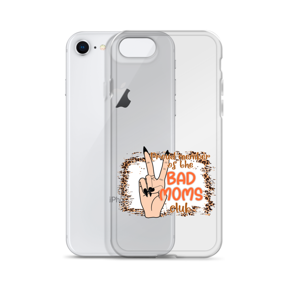 Proud Member Of The Bad Moms Club Clear Case for iPhone®