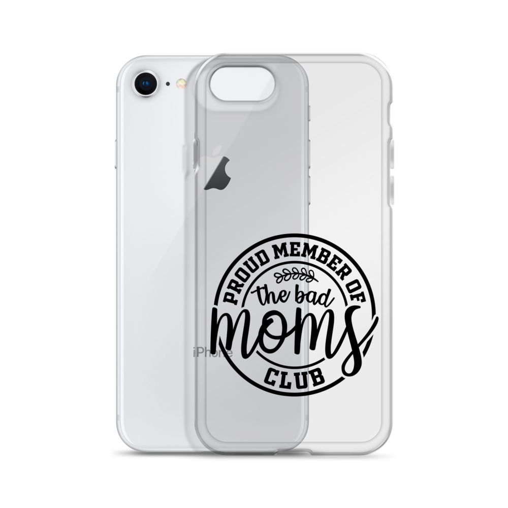 Proud Member Of The Bad Moms Club Clear Case for iPhone®