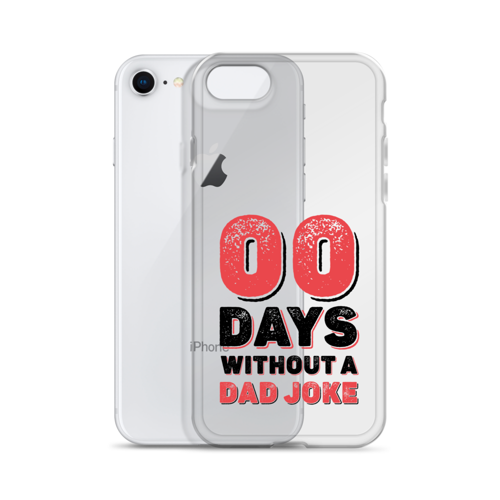 Zero Days Without A Dad Joke Clear Case for iPhone®