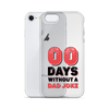 Zero Days Without A Dad Joke Clear Case for iPhone®