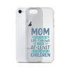 No Matter What Life Throws At You, At Least You Don't Have Ugly Children Clear Case for iPhone®