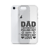 Dad Thanks For Not Pulling Out, Happy Father's Day, Love Clear Case for iPhone®