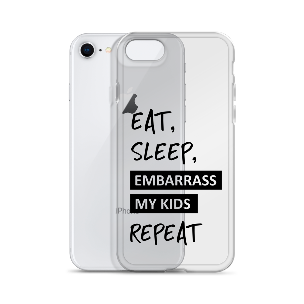 Eat, Sleep, Embarrass My Kids, Repeat Clear Case for iPhone®