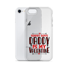 Sorry Boys Daddy is My Valentine Clear Case for iPhone®