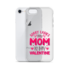 Sorry Ladies, My Mom Is My Valentine Clear Case for iPhone®