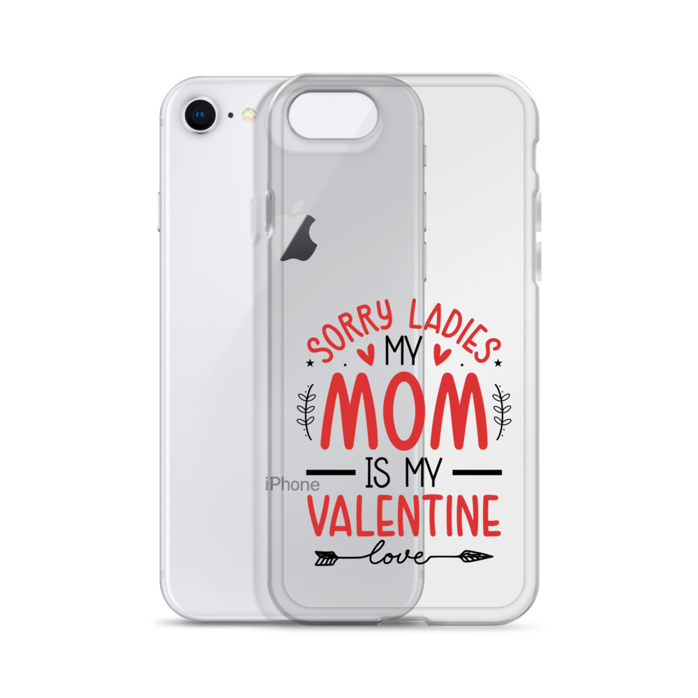 Sorry Ladies, Mom Is My Valentine Clear Case for iPhone®