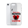 Sorry Boys Mommy Is My Valentine Clear Case for iPhone®