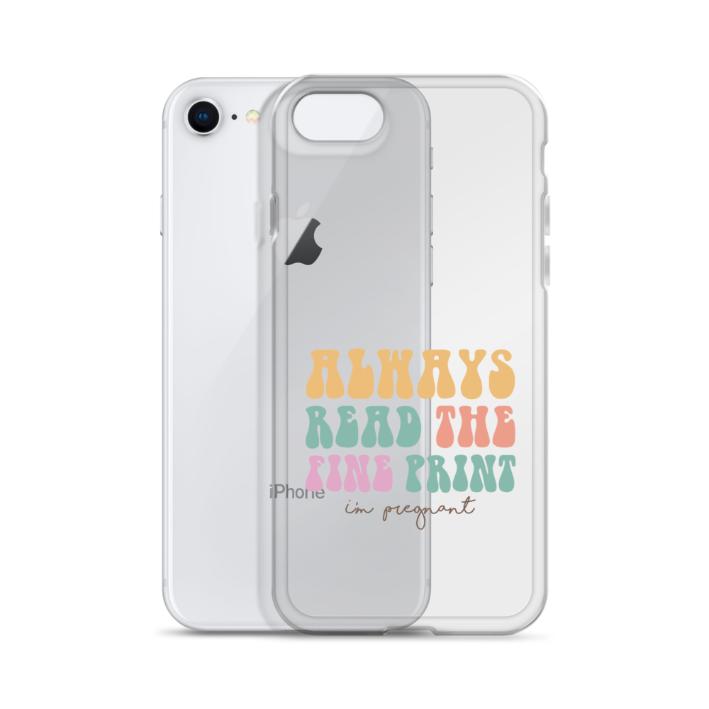 Always Read The Fine Print I'm Pregnant Clear Case for iPhone®