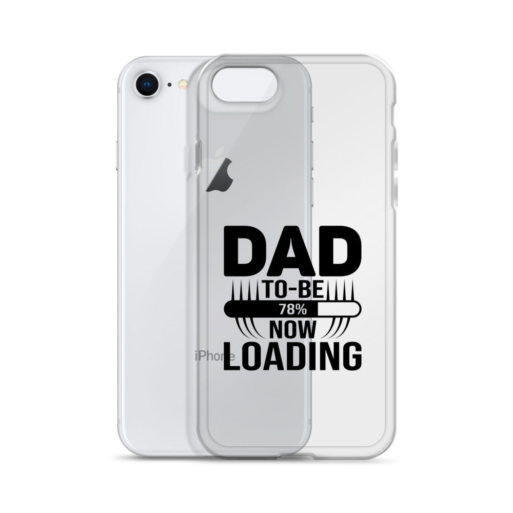 Dad To Be Now Loading Clear Case for iPhone®