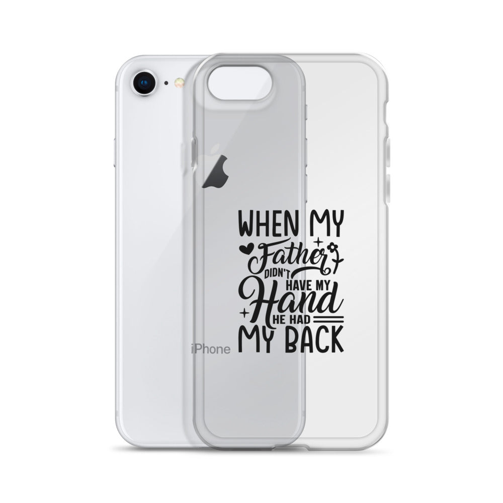 When My Father Didnt Have My Hand He Had My Back Clear Case for iPhone®