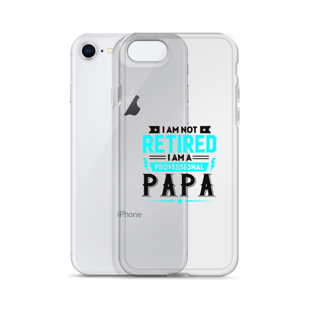 I Am Not Retired I Am A Professional Dad Clear Case for iPhone®