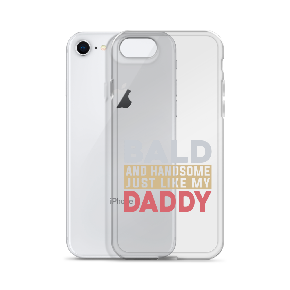 Bald And Handsome Just Like My Daddy Clear Case for iPhone®