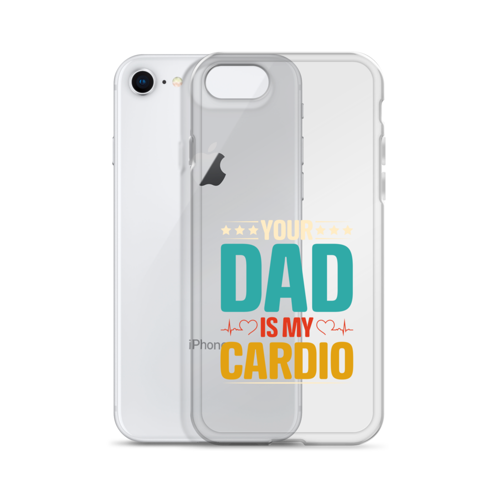 Your Dad Is My Cardio Clear Case for iPhone®