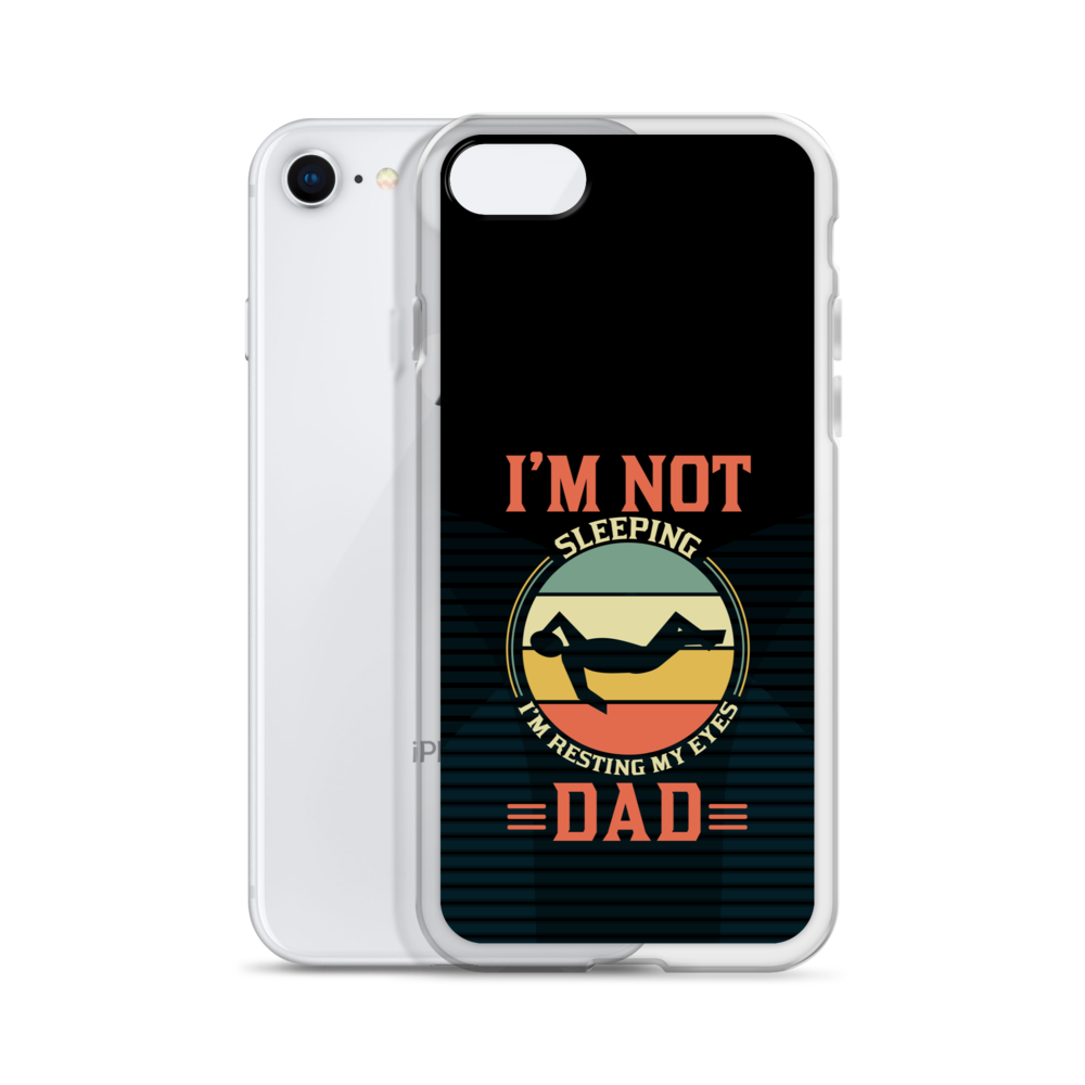 I'm Not Sleeping, I'm Resting My Eyes, Dad Clear Case for iPhone®