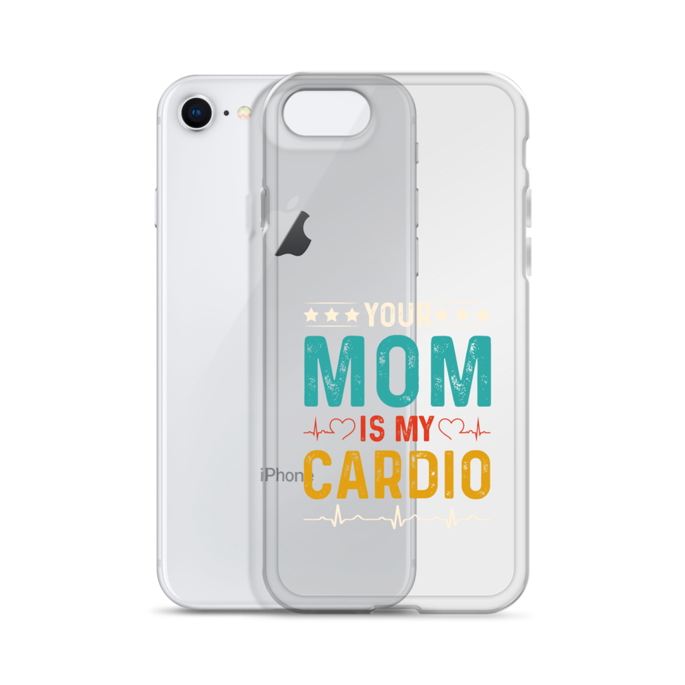 Your Mom Is My Cardio Clear Case for iPhone®