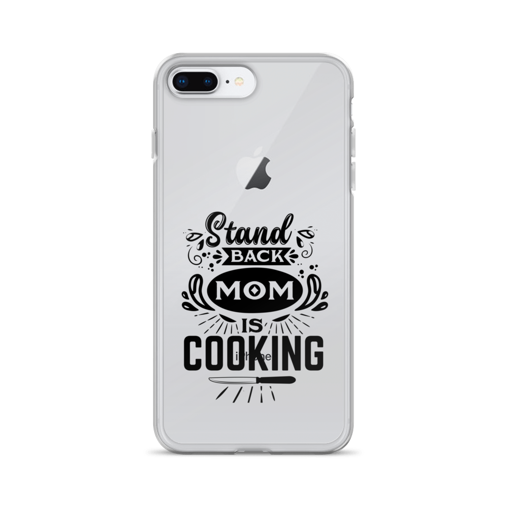 Stand Back Mom Is Cooking Clear Case for iPhone®