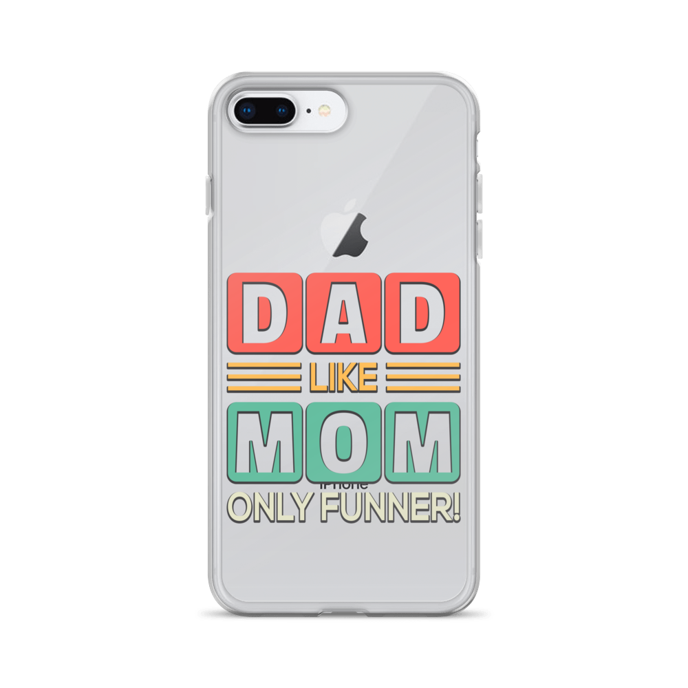 Dad Like Mom Only Funnier Clear Case for iPhone®