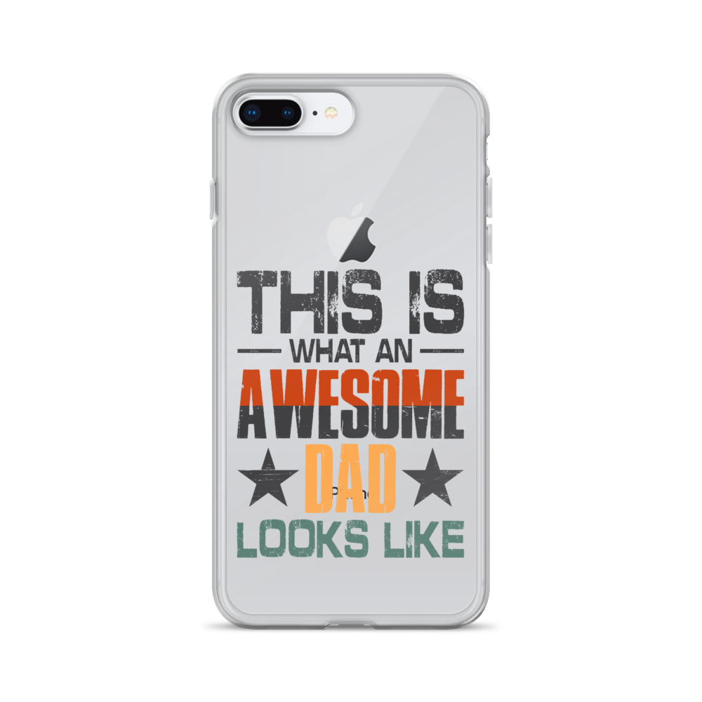 This What An Awesome Dad Looks Like Clear Case for iPhone®