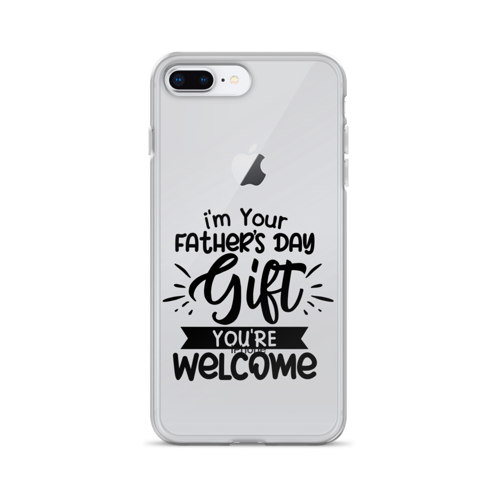 I'm Your Father's Day Gift You're Welcome Clear Case for iPhone®