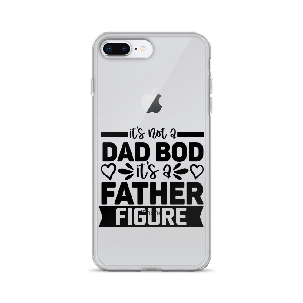 It's Not A Dad Bod It's A Father Figure Clear Case for iPhone®