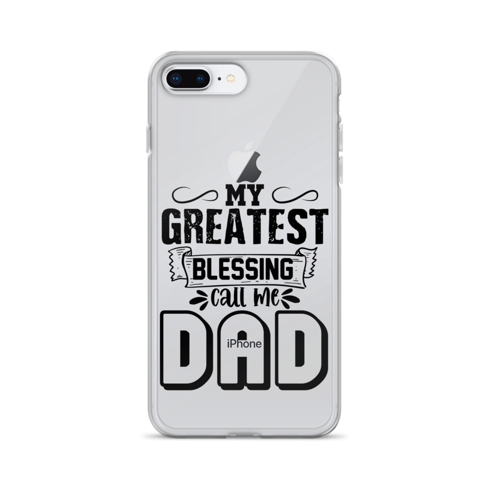 My Greatest Blessing Call Me Dad Clear Case for iPhone®