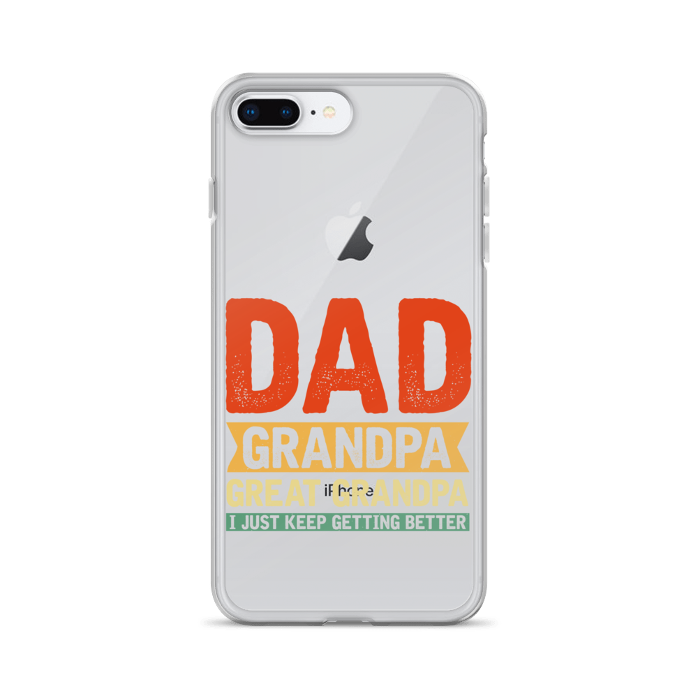 Dad Grandpa Great Grandpa I Just Keep Getting Better Clear Case for iPhone®