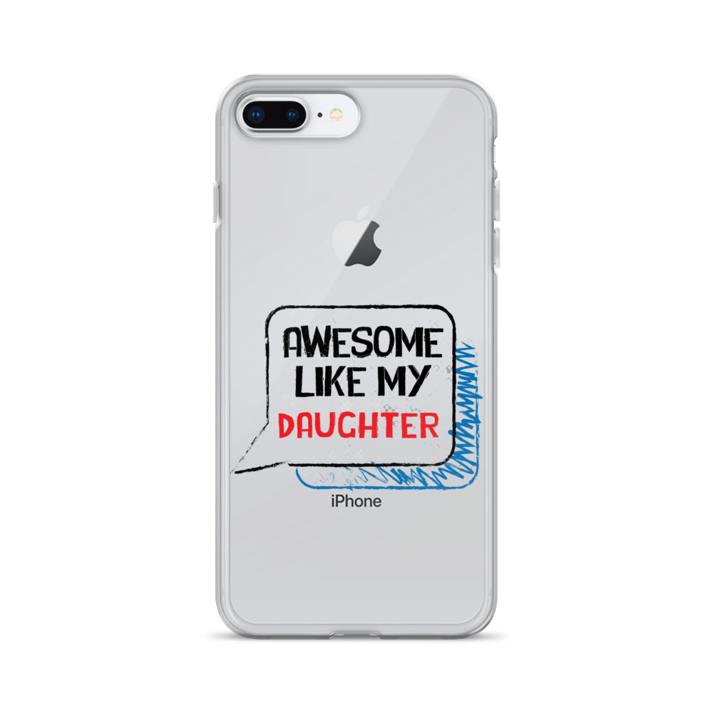 Awesome Like My Daughter Clear Case for iPhone®