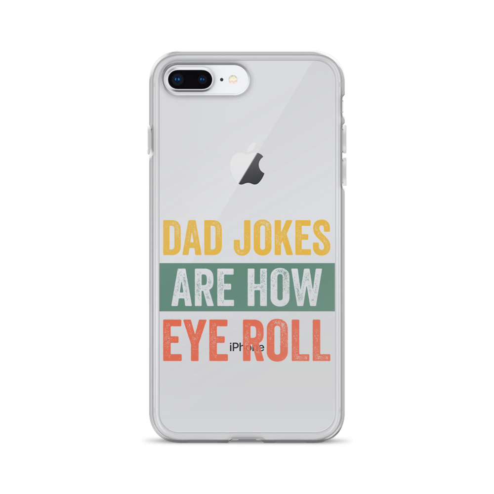 Dad Jokes Are How Eye Roll Clear Case for iPhone®