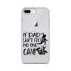 If Dad Can't Fix It No One Can! Clear Case for iPhone®