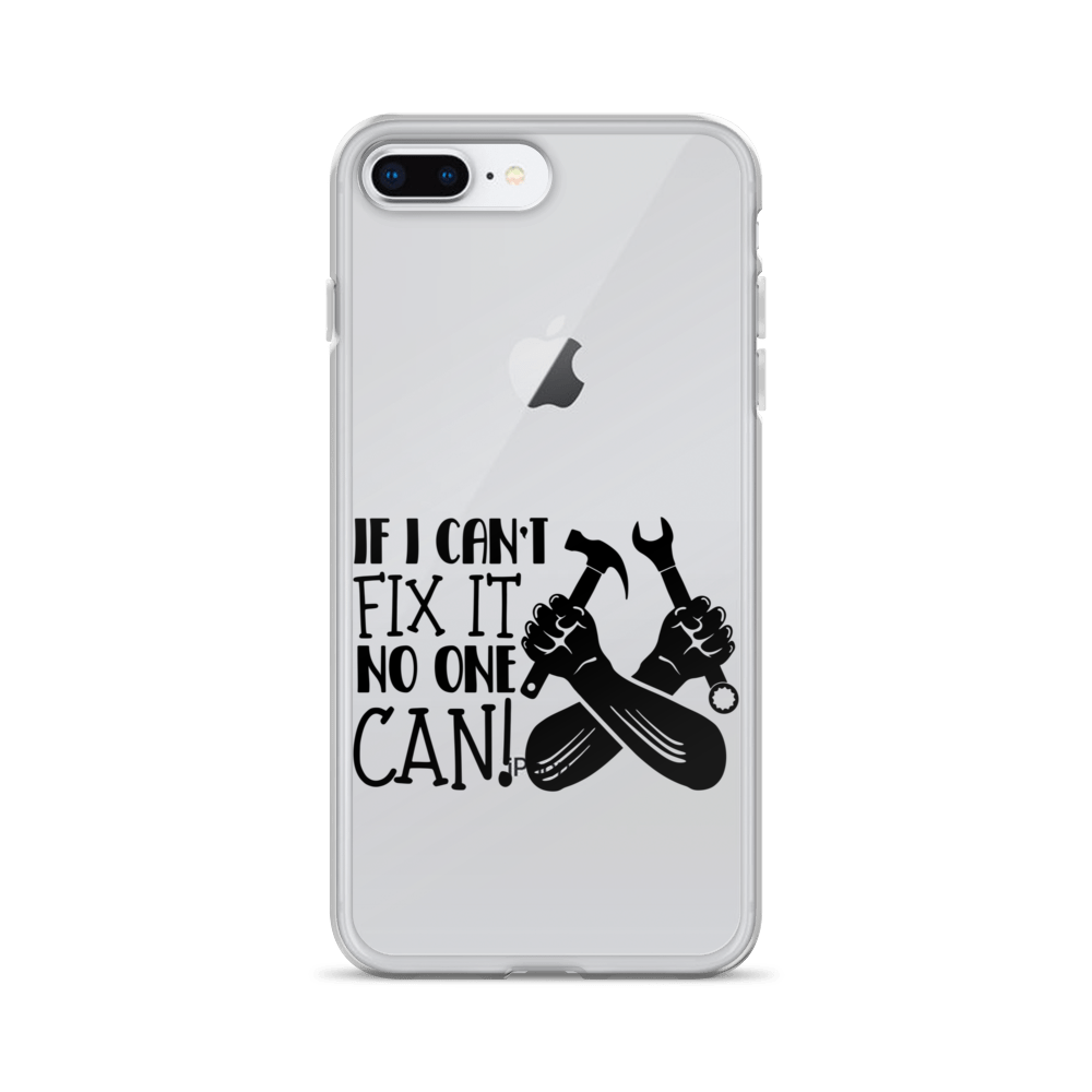 If I Can't Fix It No One Can! Clear Case for iPhone®