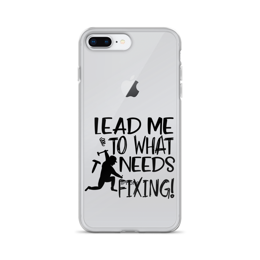 Lead Me To What Needs Fixing! Clear Case for iPhone®