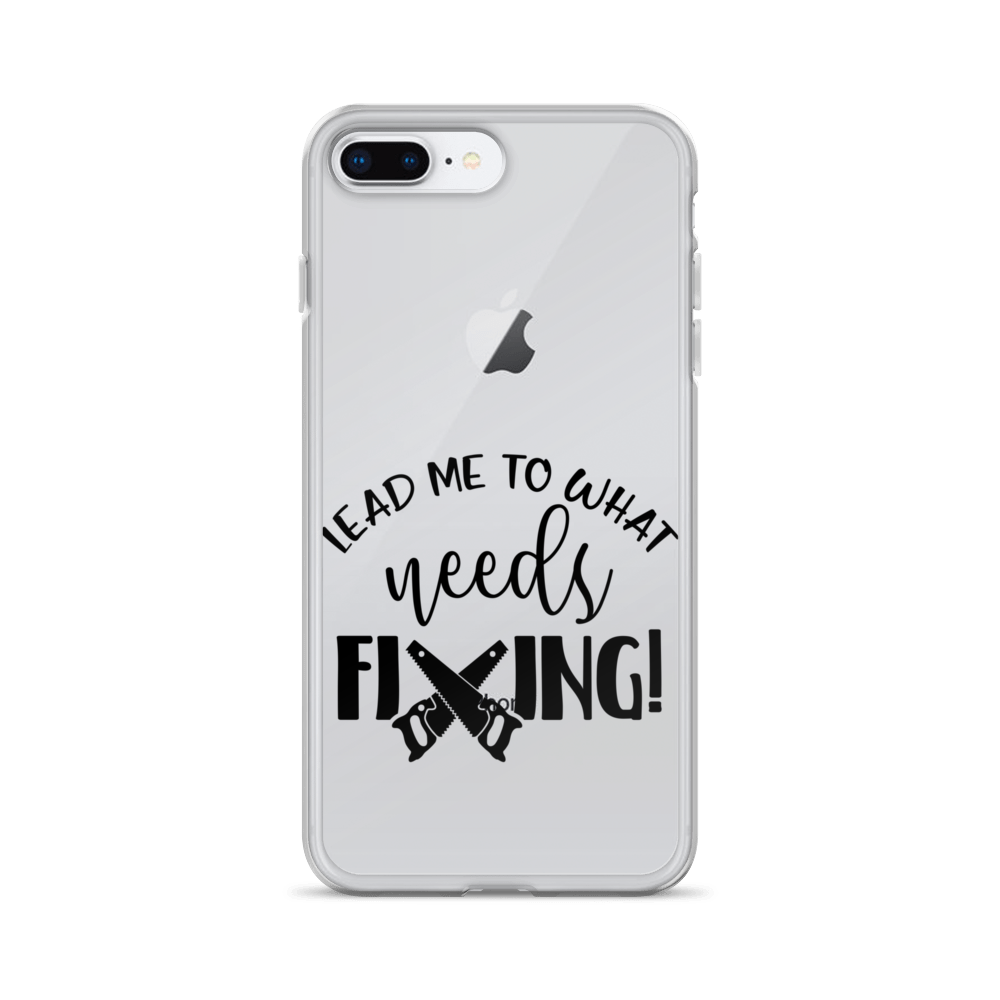 Lead Me To What Needs Fixing! Clear Case for iPhone®