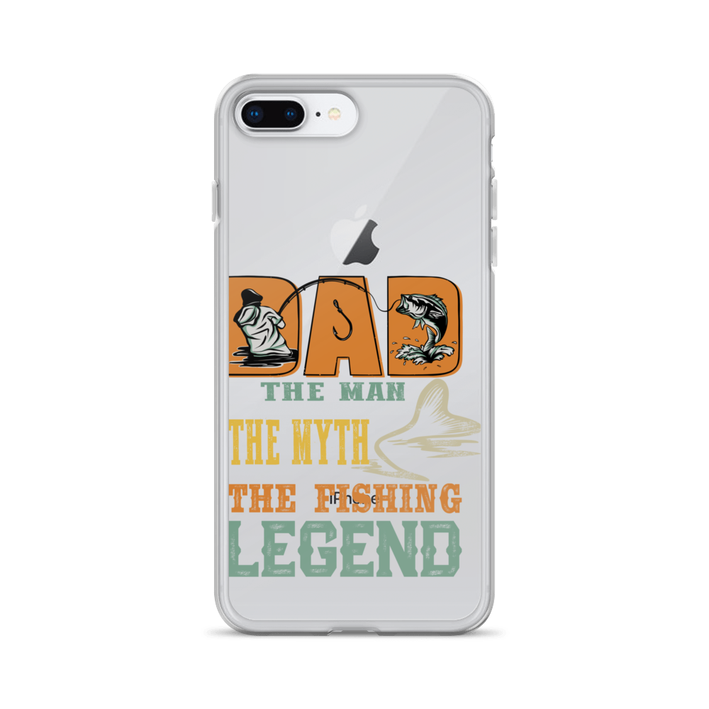 Dad The Man The Myth The Fishing Legend Clear Case for iPhone®