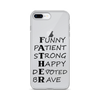 Funny Patient Strong Happy Devoted Brave Clear Case for iPhone®