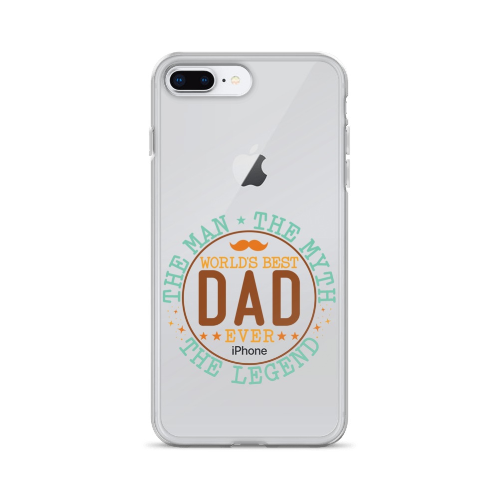 World's Best Dad Ever The Man The Myth The Legend Clear Case for iPhone®